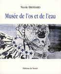 Musée de l'os et de l'eau [nouvelle édition]